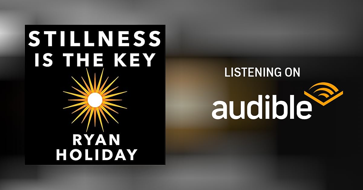 Stillness Is the Key by Ryan Holiday Audiobook